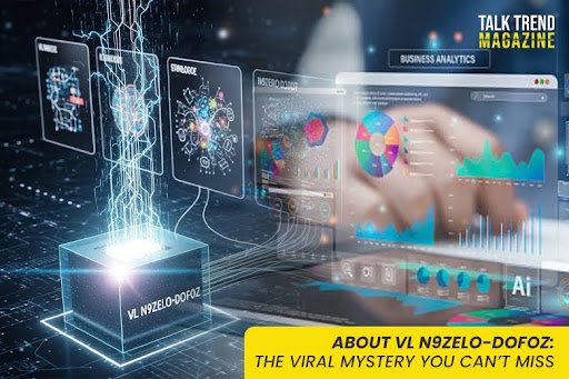 Unraveling the Mystique of VL N9zelo-Dofoz: A Deep Dive into Its Significance